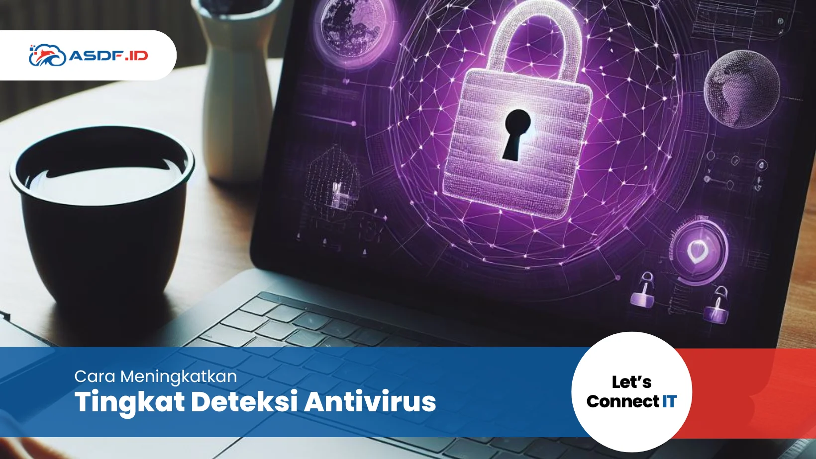 Cara Meningkatkan Tingkat Deteksi Antivirus