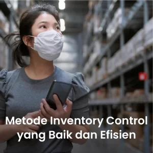 Metode Inventory Control yang Baik dan Efisien