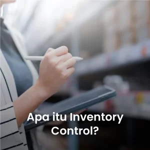 Apa Itu Inventory Control?
