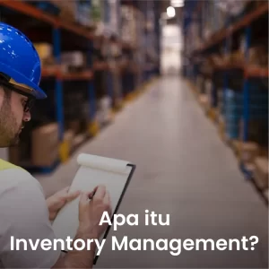 Apa Itu Inventory Management?