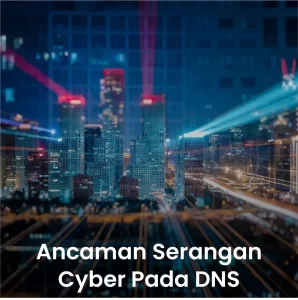 Apa Ancaman Serangan Cyber pada DNS?