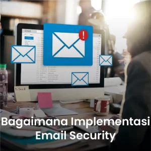 Bagaimana Implementasi Email Security