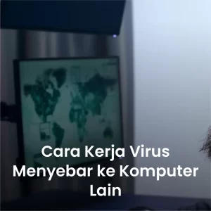 Cara Kerja Virus Menyebar Ke Komputer Lain
