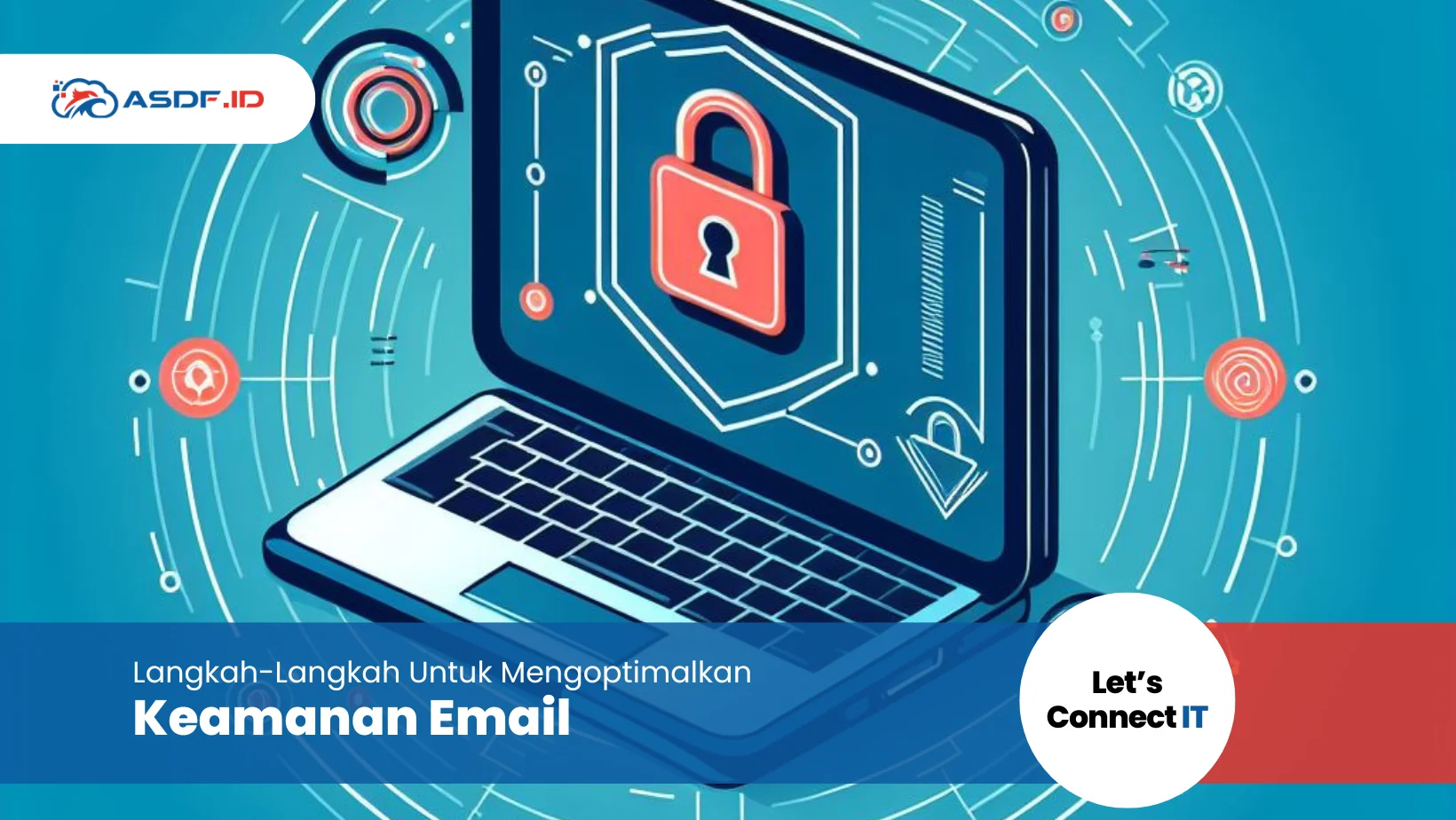 Langkah-Langkah Untuk Mengoptimalkan Keamanan Email