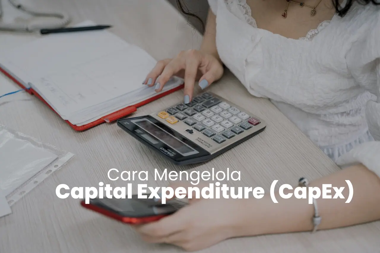 Cara Mengelola Capital Expenditure (CapEx)
