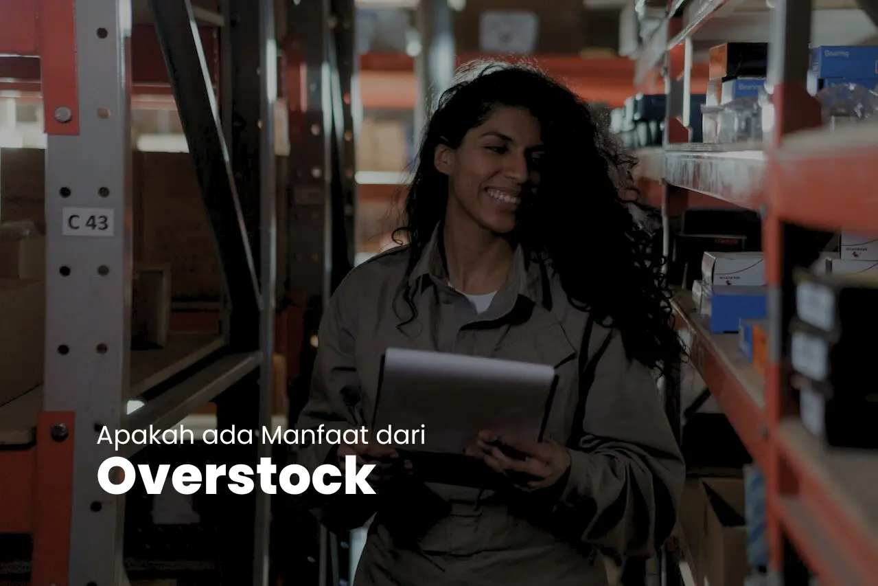 Apakah ada Manfaat dari Overstock