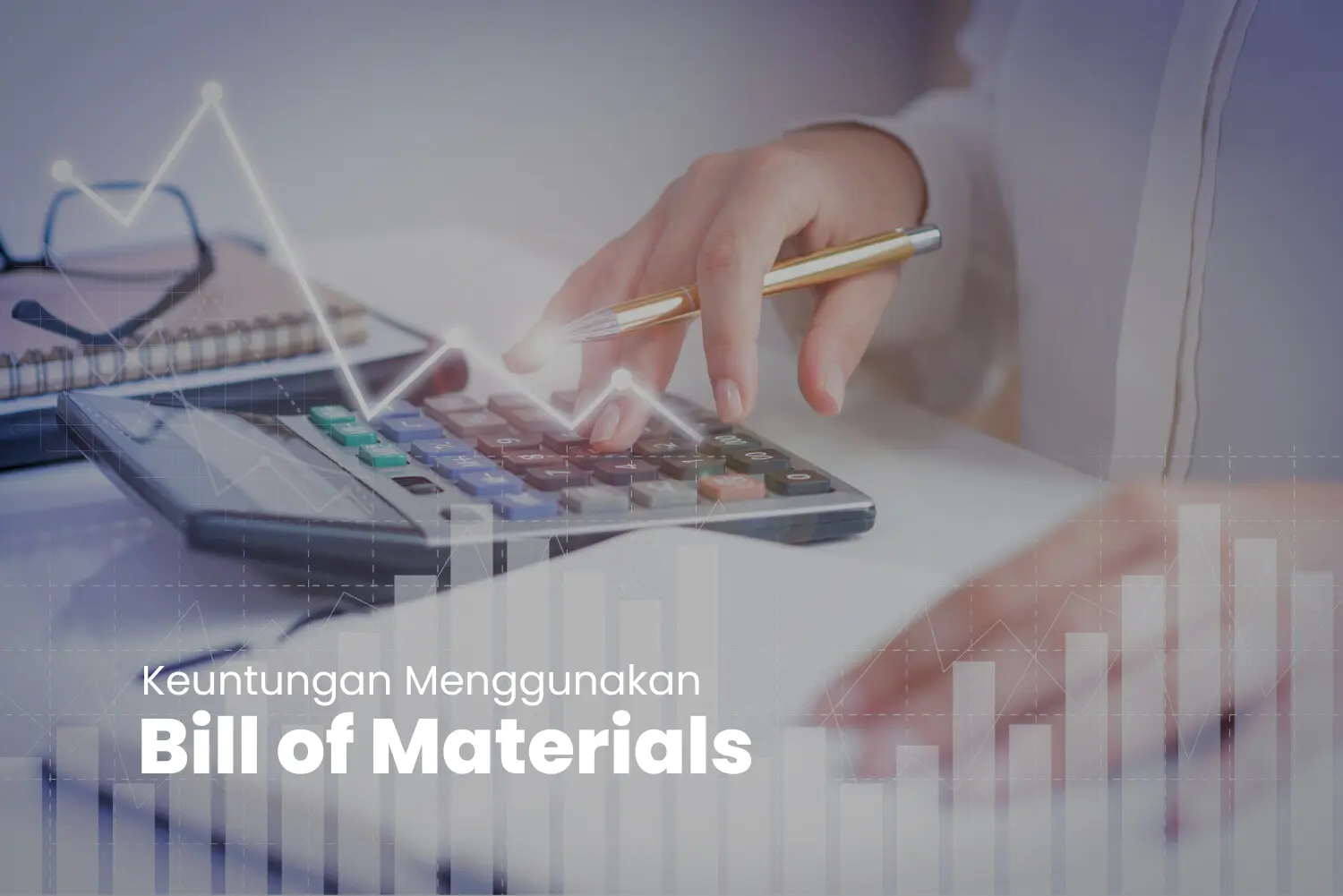 Keuntungan Menggunakan Bill of Materials