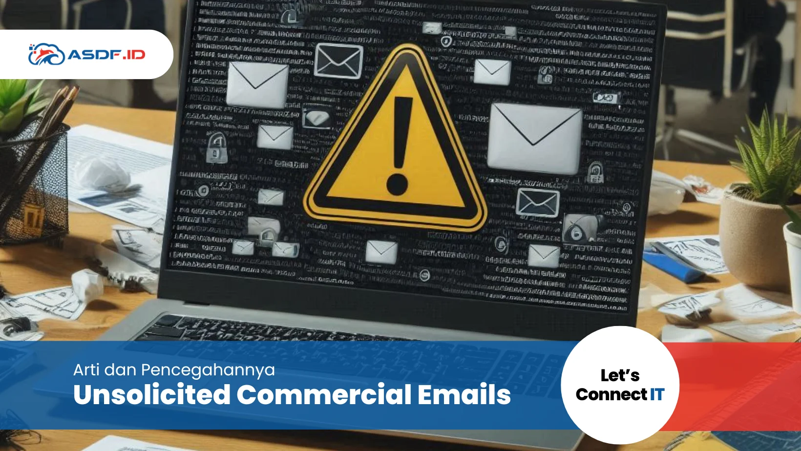 Unsolicited Commercial Emails (UCE): Arti dan Pencegahannya